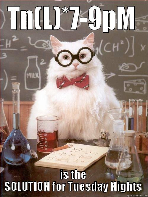 Chemistry Cat TNL Reaction - TN(L)*7-9PM IS THE SOLUTION FOR TUESDAY NIGHTS Misc