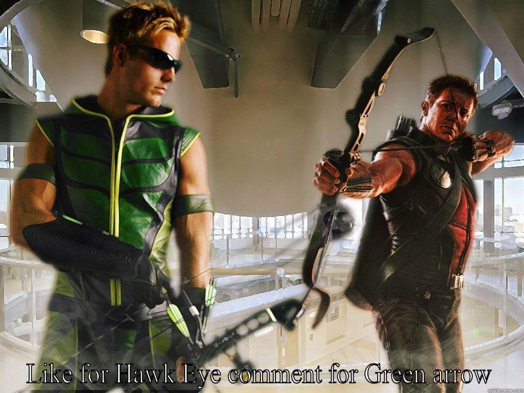 Hawk Eye vs Green Arrow -  LIKE FOR HAWK EYE COMMENT FOR GREEN ARROW Misc