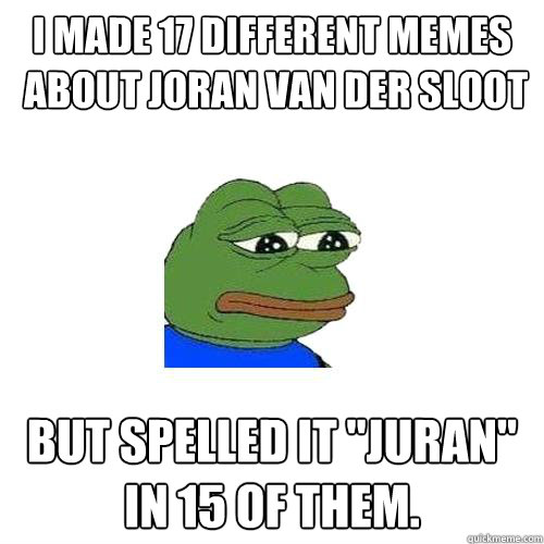 i made 17 different memes
 about joran van der sloot but spelled it 