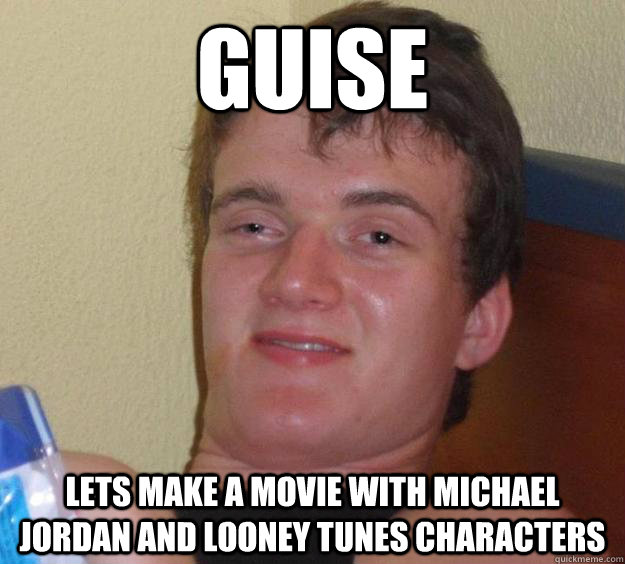 GUISE Lets make a movie with Michael Jordan and Looney Tunes Characters  10 Guy