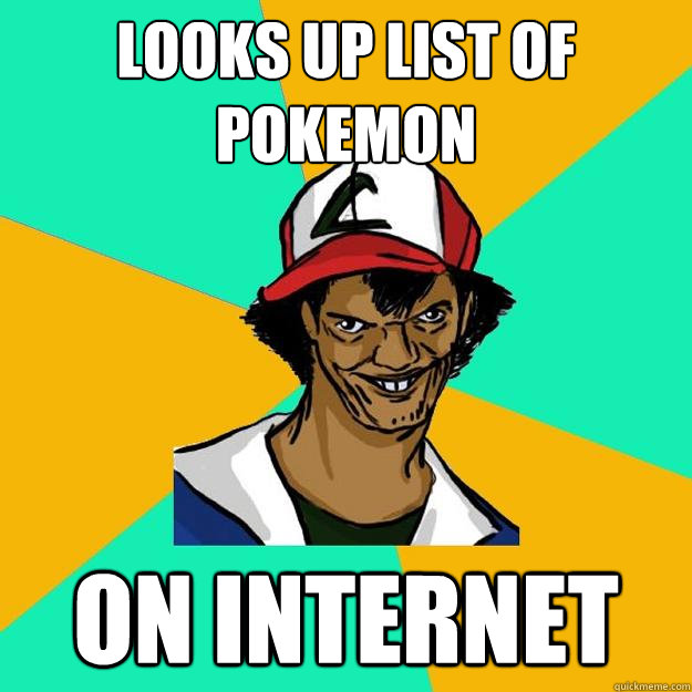 Looks up list of pokemon on internet  Ash Pedreiro