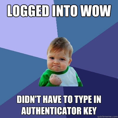 LOGGED INTO WOW didn't have to type in authenticator key  Success Kid