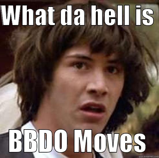 bbdo waaat - WHAT DA HELL IS  BBDO MOVES conspiracy keanu