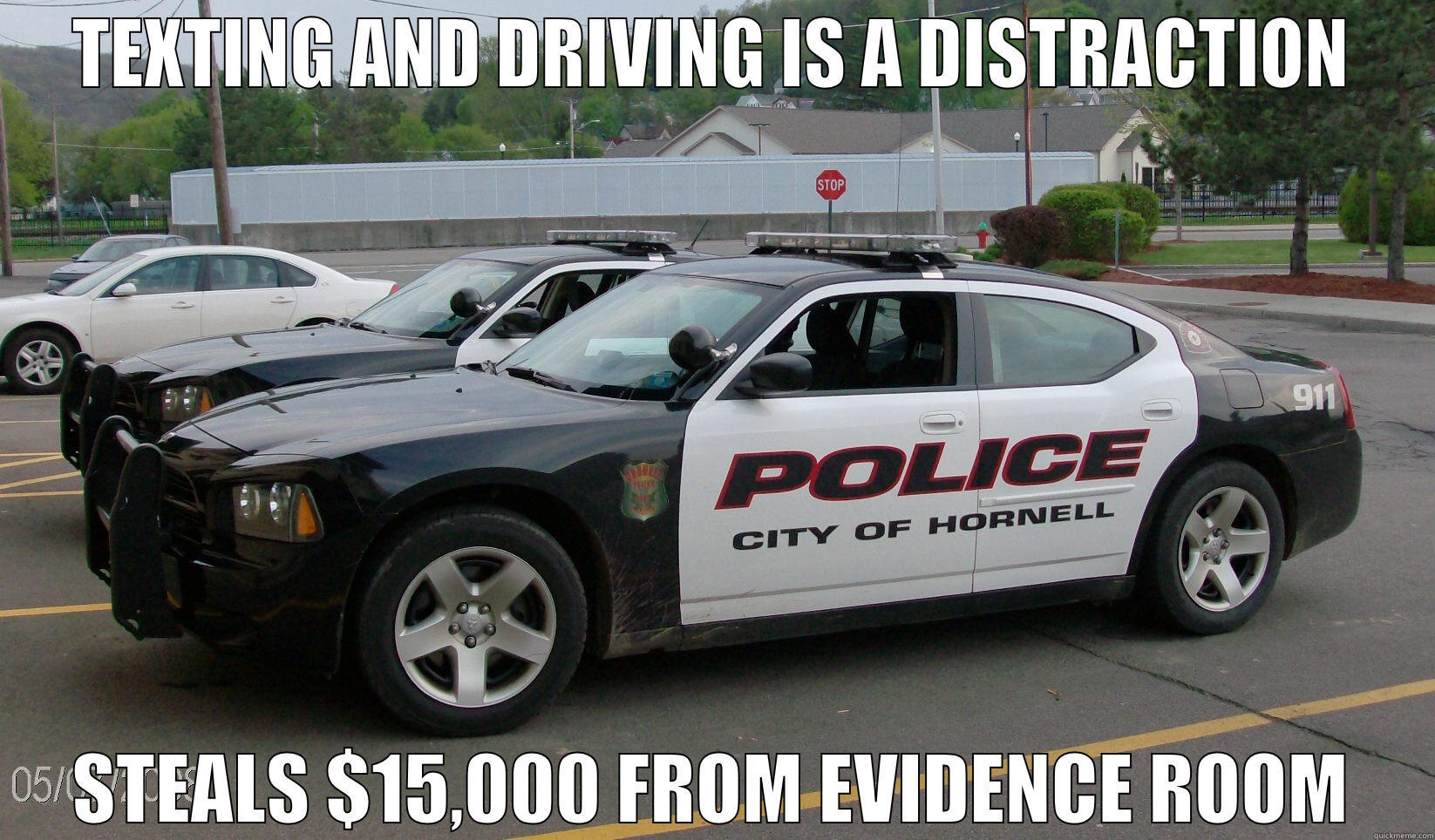 TEXTING AND DRIVING IS A DISTRACTION STEALS $15,000 FROM EVIDENCE ROOM Misc