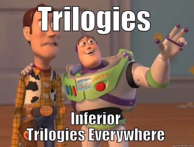 TRILOGIES INFERIOR TRILOGIES EVERYWHERE Toy Story