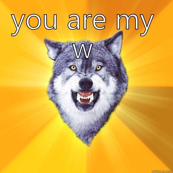 YOU ARE MY WORLD   Courage Wolf