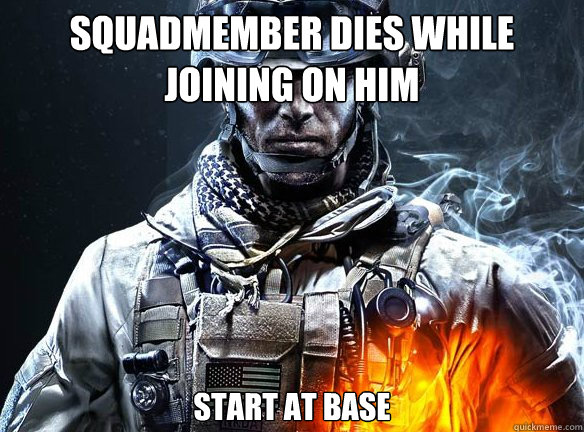 SQUADMEMBER DIES WHILE JOINING ON HIM START AT BASE  Battlefield 3