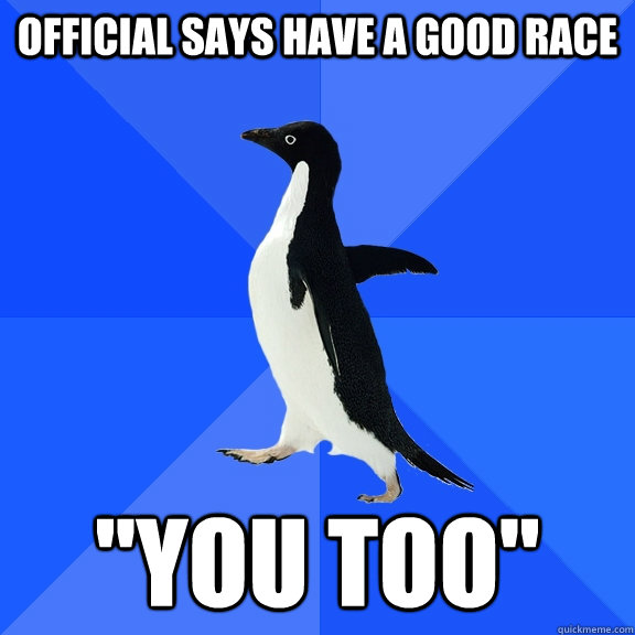 Official says have a good race 