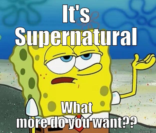 IT'S SUPERNATURAL WHAT MORE DO YOU WANT?? Tough Spongebob