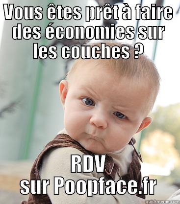 Parce que quand bébé se soulage, vous devriez l'être aussi ! - VOUS ÊTES PRÊT À FAIRE DES ÉCONOMIES SUR LES COUCHES ? RDV SUR POOPFACE.FR skeptical baby