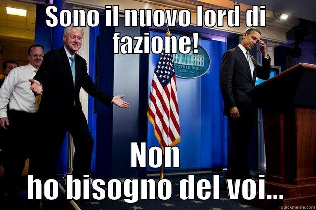 SONO IL NUOVO LORD DI FAZIONE! NON HO BISOGNO DEL VOI... Inappropriate Timing Bill Clinton