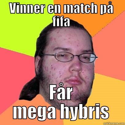 VINNER EN MATCH PÅ FIFA FÅR MEGA HYBRIS Butthurt Dweller