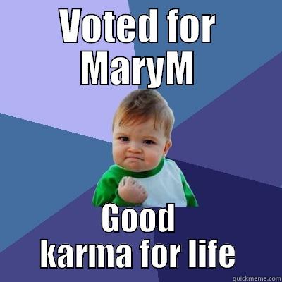 MM Campaign - VOTED FOR MARYM GOOD KARMA FOR LIFE Success Kid