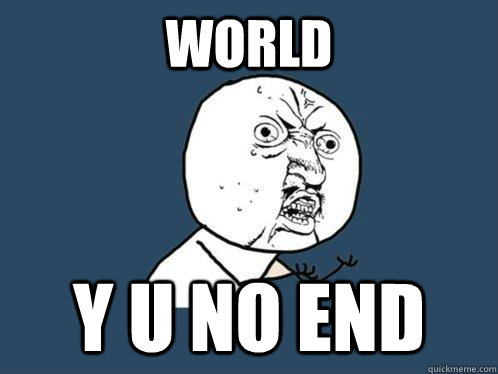 World y u no end  Y U No