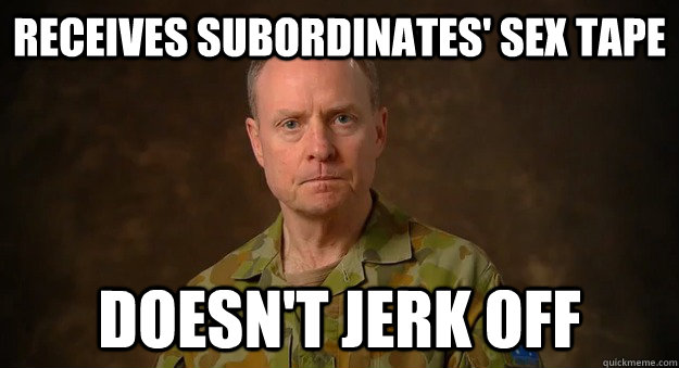 Receives subordinates' sex tape Doesn't jerk off  Good Guy Military Leader