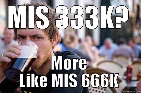 MIS 333K Woes - MIS 333K? MORE LIKE MIS 666K Lazy College Senior