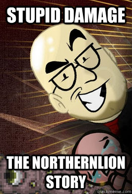 stupid damage The Northernlion Story  