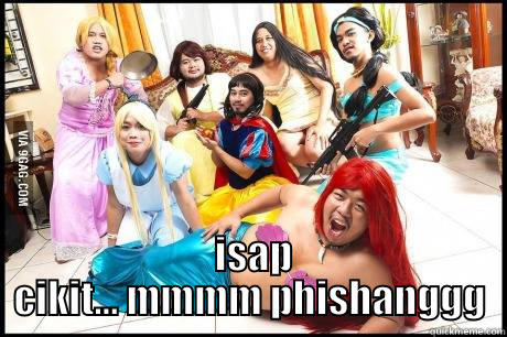   ISAP CIKIT... MMMM PHISHANGGG Misc