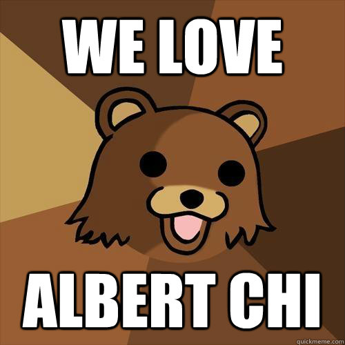 We Love Albert Chi  Pedobear