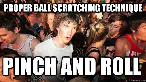 proper ball scratching technique pinch and roll - proper ball scratching technique pinch and roll  Sudden Clarity Clarence