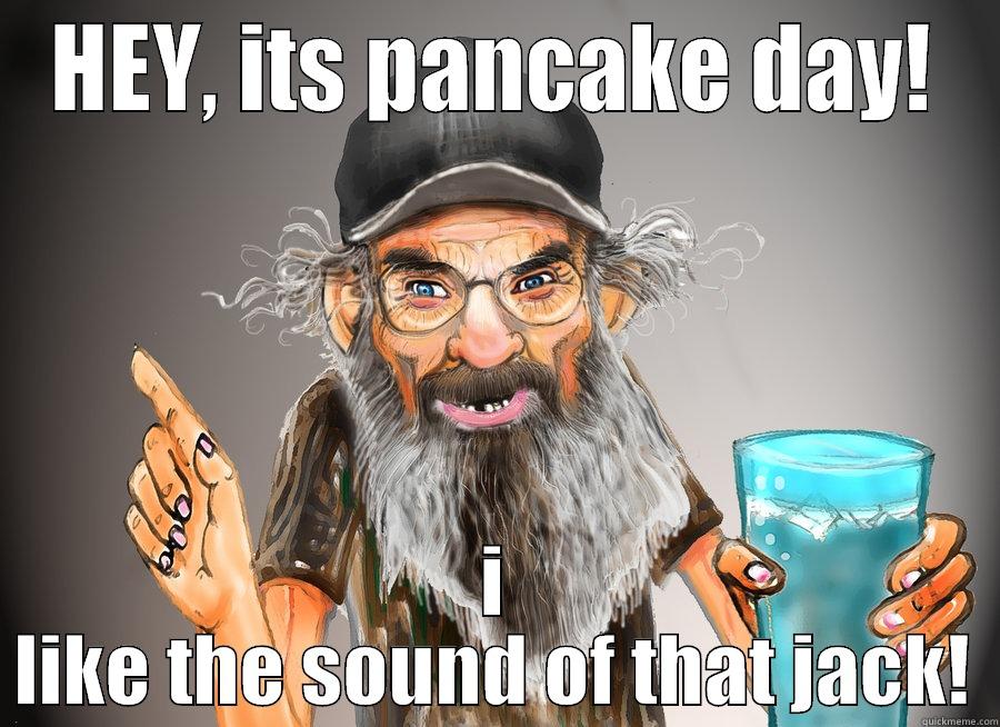 HEY, ITS PANCAKE DAY! I LIKE THE SOUND OF THAT JACK! Misc