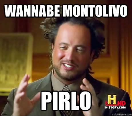 WANNABE MONTOLIVO PIRLO  History Channel Guy