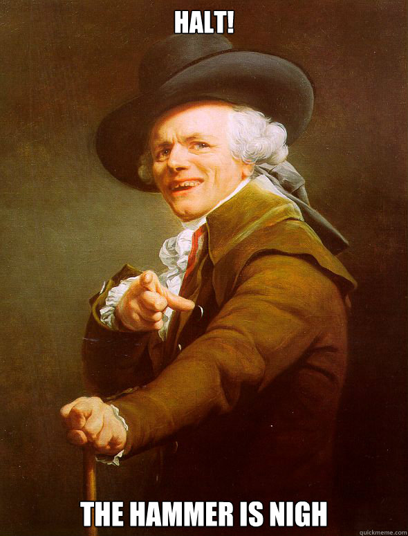 Halt! The hammer is nigh - Halt! The hammer is nigh  Joseph Ducreux