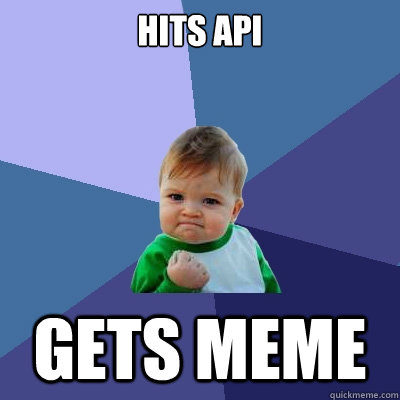 Hits API gets meme  Success Kid