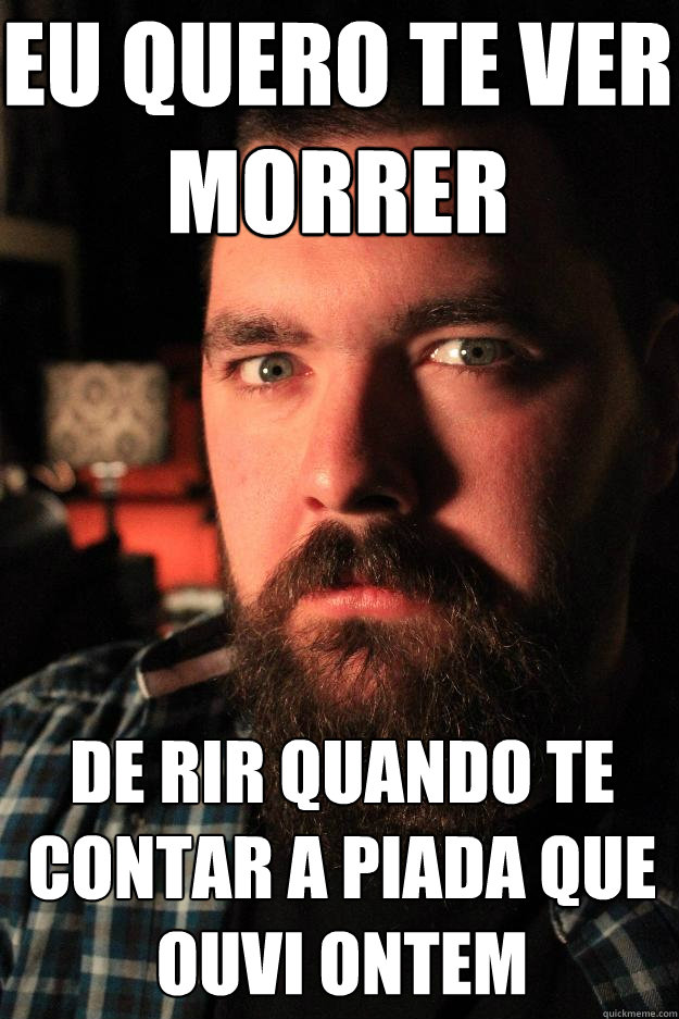 eu quero te ver morrer de rir quando te contar a piada que ouvi ontem - eu quero te ver morrer de rir quando te contar a piada que ouvi ontem  Dating Site Murderer