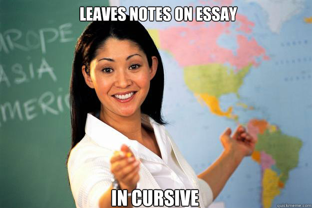 Leaves notes on essay In cursive - Leaves notes on essay In cursive  Unhelpful High School Teacher