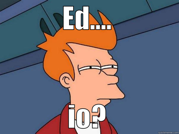 ED.... IO? Futurama Fry