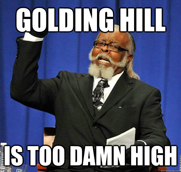 Golding Hill Is too damn high - Golding Hill Is too damn high  Jimmy McMillan