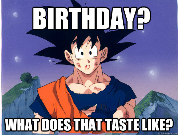  Birthday?  What does that taste like?  Clueless Goku