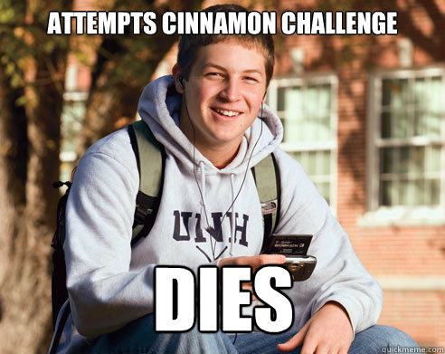 Attempts Cinnamon Challenge Dies - Attempts Cinnamon Challenge Dies  College Freshman