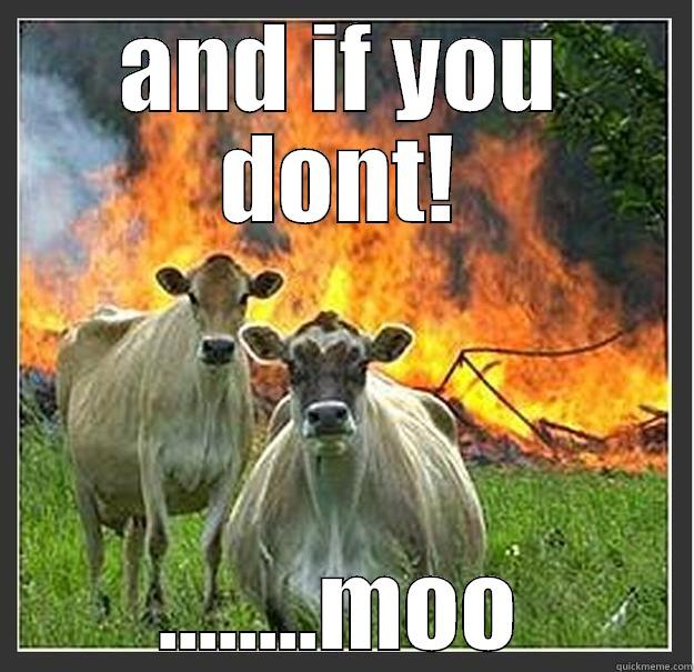 killer cows - AND IF YOU DONT! ........MOO Evil cows