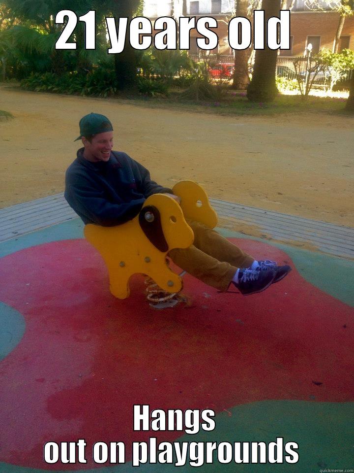 21 YEARS OLD HANGS OUT ON PLAYGROUNDS  Misc