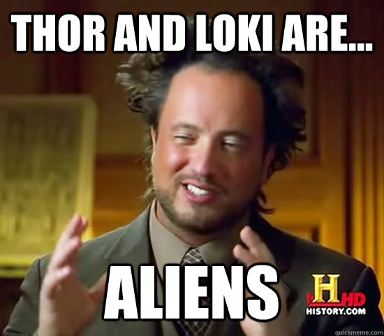 Thor and Loki are... Aliens  Ancient Aliens