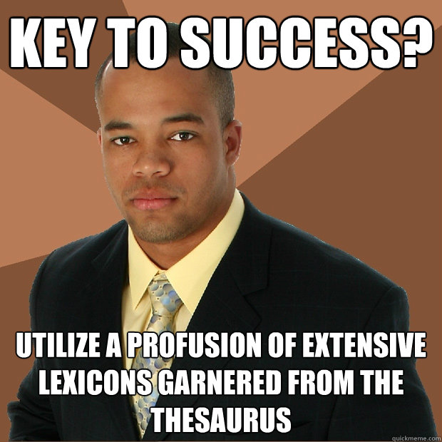 Key to success? utilize a profusion of extensive lexicons garnered from the thesaurus  Successful Black Man