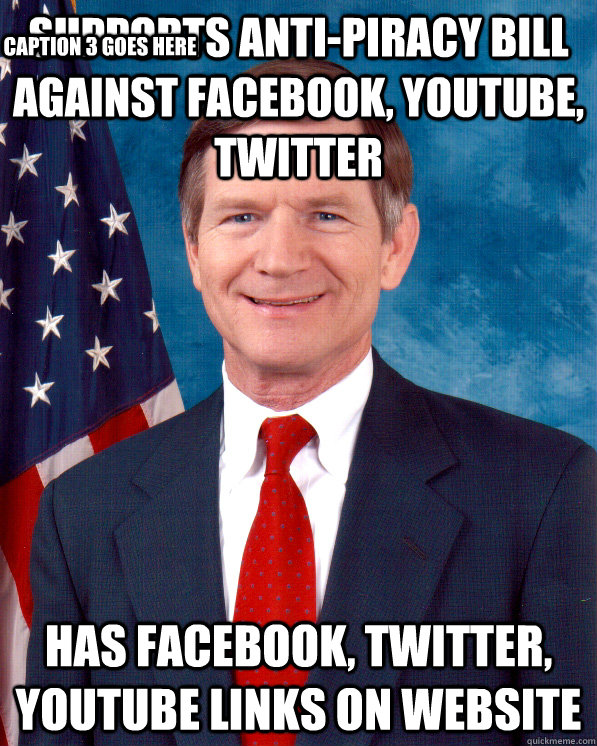 Supports anti-piracy bill against facebook, Youtube, twitter Has facebook, twitter, youtube links on website Caption 3 goes here  Scumbag Lamar Smith