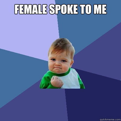 Female Spoke to me   Success Kid