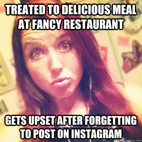 treated to delicious meal at fancy restaurant gets upset after forgetting to post on instagram  Perturbed Pauline