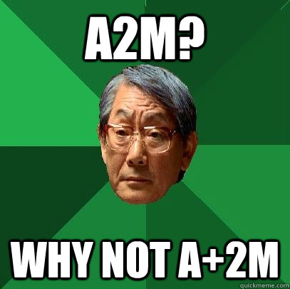 A2M? WHY NOT A+2M  High Expectations Asian Father