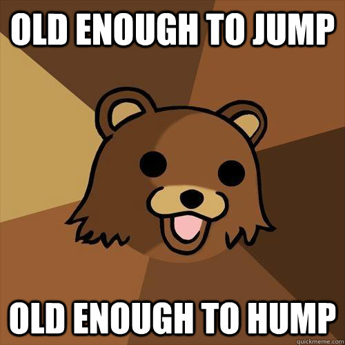 old enough to jump old enough to hump - old enough to jump old enough to hump  Pedobear