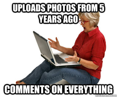 uploads photos from 5 years ago Comments on everything  Facebook Mom