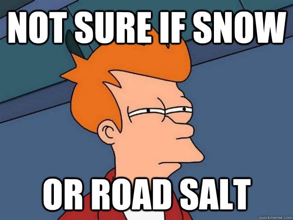 Not sure if snow or road salt  Futurama Fry