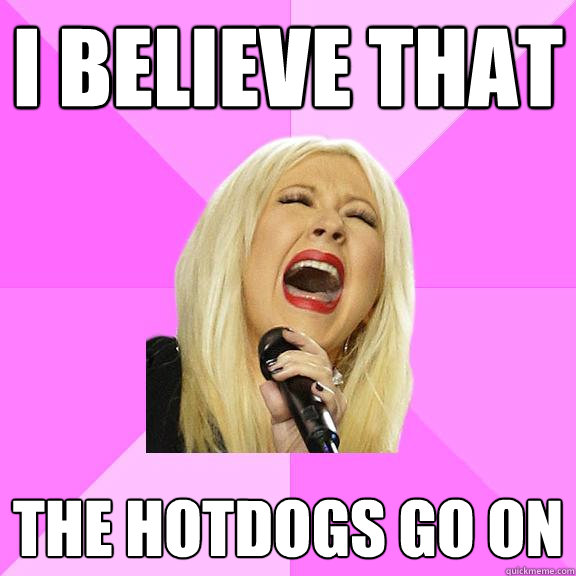 I believe that the hotdogs go on  Wrong Lyrics Christina