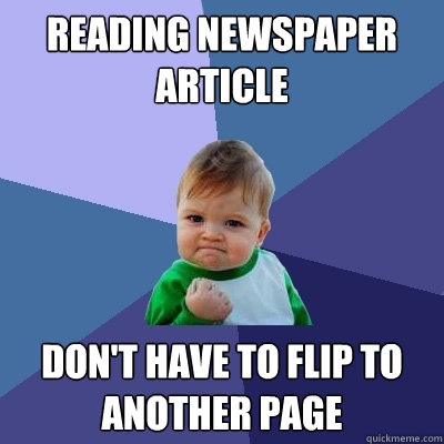 reading newspaper article don't have to flip to another page  Success Kid