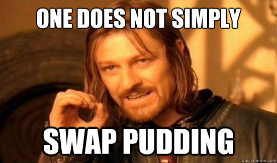 One Does Not Simply swap pudding  Boromir