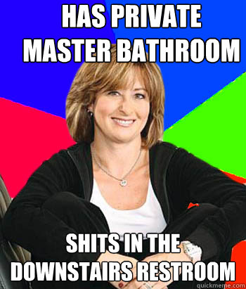 Has private master bathroom Shits in the downstairs restroom  Sheltering Suburban Mom