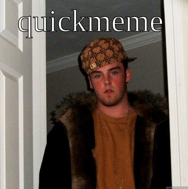 QUICKMEME  Scumbag Steve